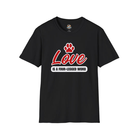 'Love is a Four-Legged Word' Unisex Softstyle T-Shirt